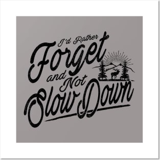 Forget and Not Slow Down Posters and Art